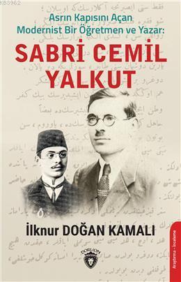 Asrın Kapısını Açan Modernist Bir Öğretmen Ve Yazar : Sabri Cemil Yalk