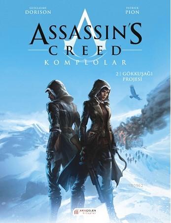 Assassin's Creed Komplolar - 2. Cilt; Gökkuşağı Projesi | Guillaume Do