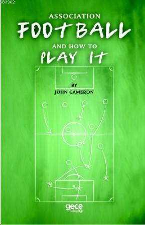 Association Football And How To Play It | John Cameron | Gece Kitaplığ