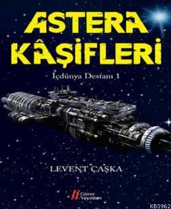 Astera Kaşifleri - İçdünya Destanı -1 | Levent Çaşka | Gürer Yayınları