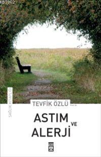 Astım ve Alerji | Tevfik Özlü | Timaş Yayınları