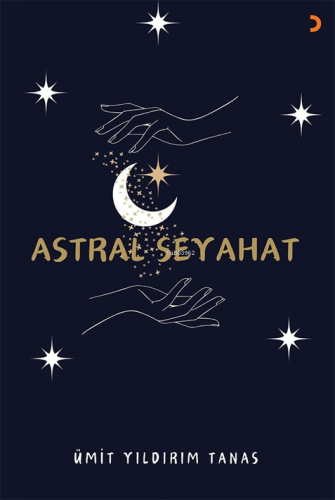 Astral Seyahat | Ümit Yıldırım Tanas | Cinius Yayınları