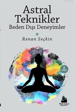 Astral Teknikler ve Beden Dışı Deneyimler; Görüş Dışı III | Renan Seçk