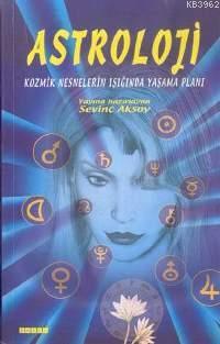 Astroloji; Kozmik Nesnelerin Işığında | Sevinç Aksoy | Omega Yayıncılı