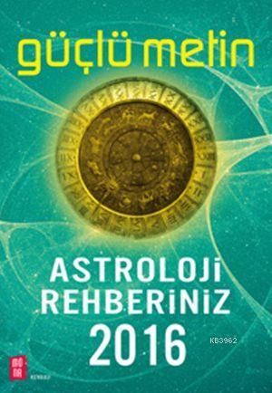 Astroloji Rehberiniz 2016 | Güçlü Metin | Mona Kitap