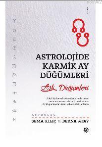 Astrolojide Karmik Ay Düğümleri; Aşk Düğümleri | Sema Kılıç | Doğan No