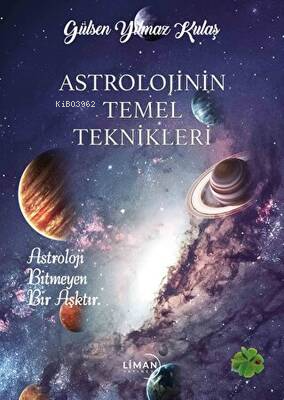 Astrolojinin Temel Teknikleri | Gülşen Yılmaz Kulaş | Liman Yayınevi