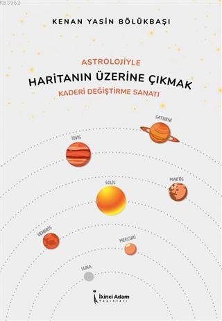 Astrolojiyle Haritanın Üzerine Çıkmak;Kaderi Değiştirme Sanatı | Kenan