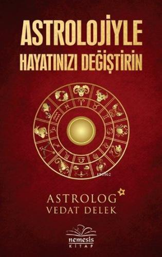 Astrolojiyle Hayatınızı Değiştirin | Vedat Delek | Nemesis Kitap