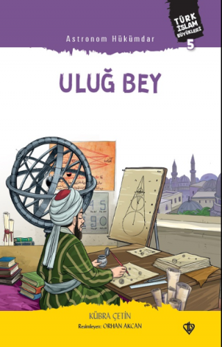 Astronom Hükümdar Uluğ Bey ;Türk İslam Büyükleri 5 | Kübra Akbey Çetin