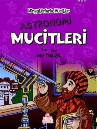 Astronomi Mucitleri - Minyatürlerle Mucitler | Enis Temizel | Nesil Ya