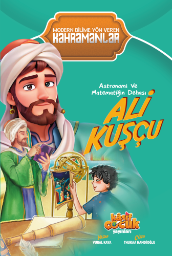 Astronomi ve Matematiğin Dehası Ali Kuşçu | Vural Kaya | Kaşif Çocuk Y