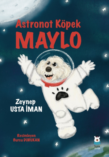 Astronot Köpek Maylo | Zeynep Usta İman | Luna Yayınları