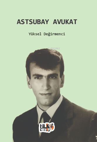 Astsubay Avukat | Yüksel Değirmenci | Tilki Kitap