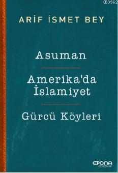 Asuman-Amerika'da İslamiyet- Gürcü Köyleri | Arif İsmet Bey | Epona Ya