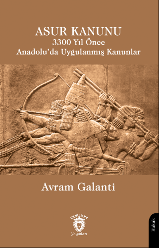 Asur Kanunu 3300 Yıl Önce Anadolu’da Uygulanmış Kanunlar | Avram Galan