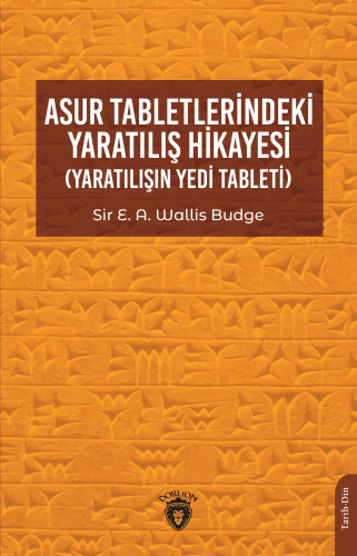 Asur Tabletlerindeki Yaratılış Hikayesi (Yaratılışın Yedi Tableti) | E