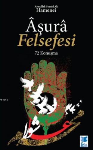 Aşura Felsefesi; 72 Konuşma | Ayetullah Seyyid Ali Hameneî | Feta Yayı