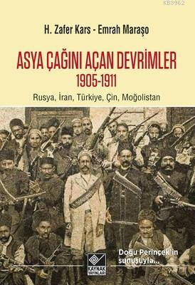 Asya Çağını Açan Devrimler 1905-1911 | H. Zafer Kars | Kaynak Yayınlar