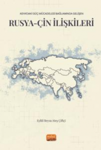 Asya’daki Güç Mücadelesi Bağlamında Gelişen Rusya-Çin İlişkileri | Eyl