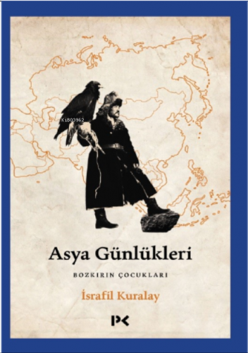 Asya Günlükleri;Bozkırın Çocukları | İsrafil Kuralay | Profil Yayıncıl