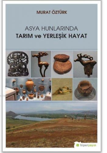 Asya Hunlarında Tarım ve Yerleşik Hayat | Murat Öztürk | Hiperlink Yay