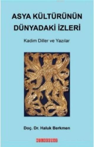 Asya Kültürünün Dünyadaki İzleri; Kadim Diller ve Yazılar | Haluk Berk