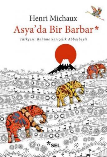 Asya'da Bir Barbar; Rahime Sarıçelik Abbasbeyli | Henri Michaux | Sel 