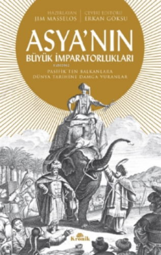 Asya'nın Büyük İmparatorlukları;Pasifik’ten Balkanlar’a Dünya Tarihine