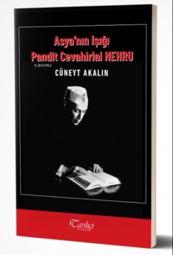 Asya'nın Işığı;Pandit Cevahirlal Nehru | Cüneyt Akalın | Tarihçi Kitab