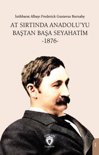 At Sırtında Anadolu’yu Baştan Başa Seyahatim -1876- | Frederick Gustav