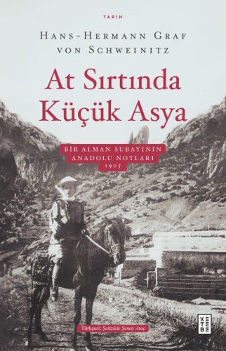 At Sırtında Küçük Asya;Bir Alman Subayının Anadolu Notları 1905 | Hans