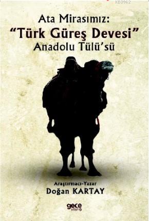 Ata Mirasımız : Türk Güreş Devesi - Anadolu Tülüsü | Doğan Kartay | Ge