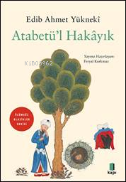 Atabetü’l Hakâyık | Edib Ahmet Yüknekî | Kapı Yayınları