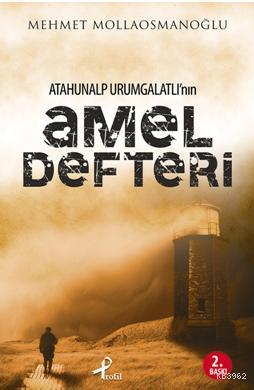 Atahunalp Urumgatlı'nın Amel Defteri | Mehmet Mollaosmanoğlu | Profil 