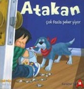 Atakan Çok Fazla Şeker Yiyor (Ciltli) | Anna Biosca | Kaknüs Yayınları