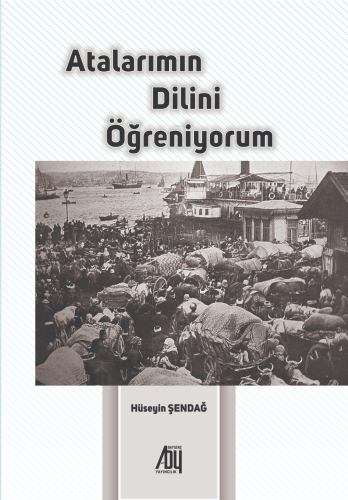 Atalarımın Dilini Öğreniyorum | Hüseyin Şendağ | Baygenç Yayıncılık