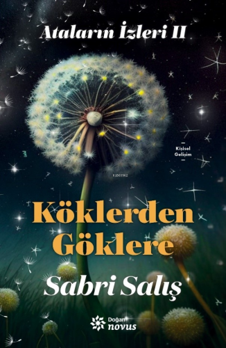 Ataların İzleri 2: Köklerden Göklere | Sabri Salış | Doğan Novus Yayın