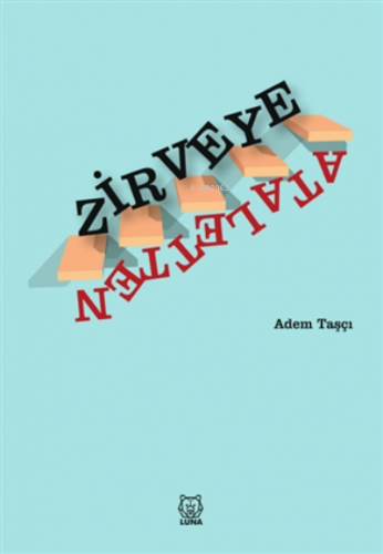 Ataletten Zirveye | Adem Taşçı | Luna Yayınları