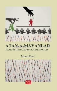 Atan-A-Mayanlar - Türkiye'de Kamu İstihdamında Kayırmacılık | Mesut Öz