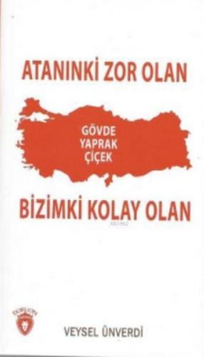 Atanınki Zor Olan; Bizimki Kolay Olan | Veysel Ünverdi | Dorlion Yayın