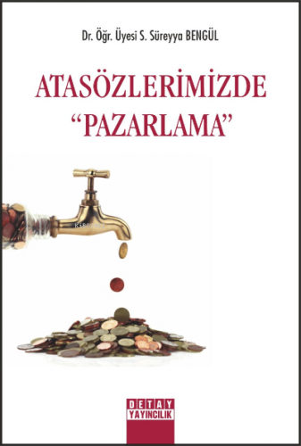 Atasözlerimizde Pazarlama | S. Süreyya Bengül | Detay Yayıncılık