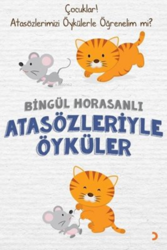 Atasözleriyle Öyküler | Bingül Horasanlı | Cinius Yayınları