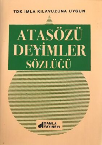 Atasözü Deyimler Sözlüğü (Plastik Kapak) | Kolektif | Damla Yayınevi