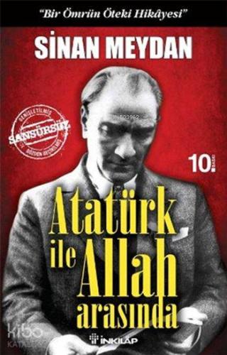 Atatürk ile Allah Arasında; Bir Ömrün Öteki Hikayesi | Sinan Meydan | 