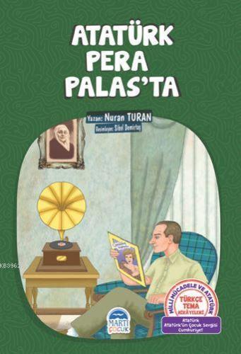 Atatürk Pera Palas'ta; Türkçe Tema Hikayeleri | Nuran Turan | Martı Ço