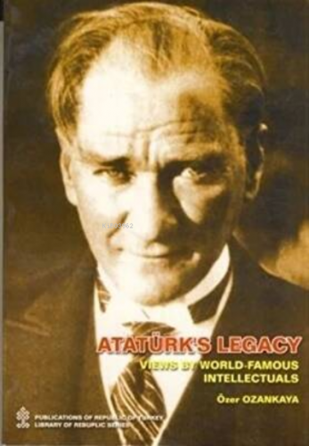 Ataturks Legacy Views By World Famous Intellectual | Özer Ozankaya | T