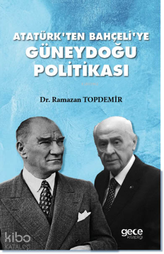 Atatürk'ten Bahçeli'ye Güneydoğu Politikası | Ramazan Topdemir | Gece 