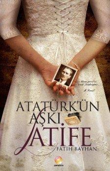 Atatürk'ün Aşkı Latife | Fatih Bayhan | Paradoks Kitap