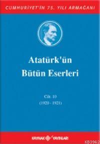 Atatürk'ün Bütün Eserleri (Cilt 10) | Mustafa Kemal Atatürk | Kaynak Y